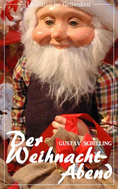 Скачать книгу Der Weihnacht-Abend (Gustav Schilling) (Literarische Gedanken Edition)