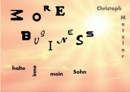 Скачать книгу More Business halte inne mein Sohn