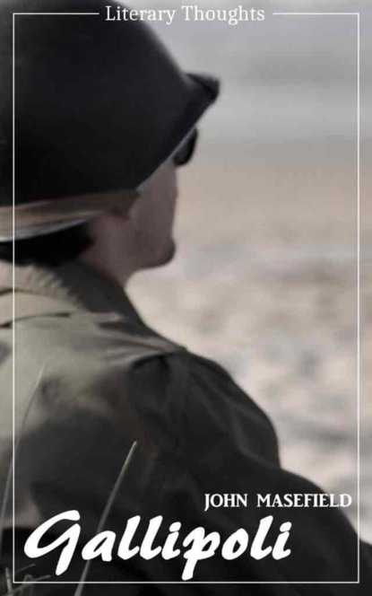Скачать книгу Gallipoli (John Masefield) - illustrated - (Literary Thoughts Edition)