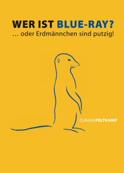 Скачать книгу Wer ist Blue-Ray? Oder Erdmännchen sind putzig!