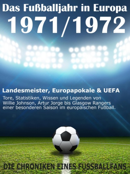 Скачать книгу Das Fußballjahr in Europa 1971 / 1972
