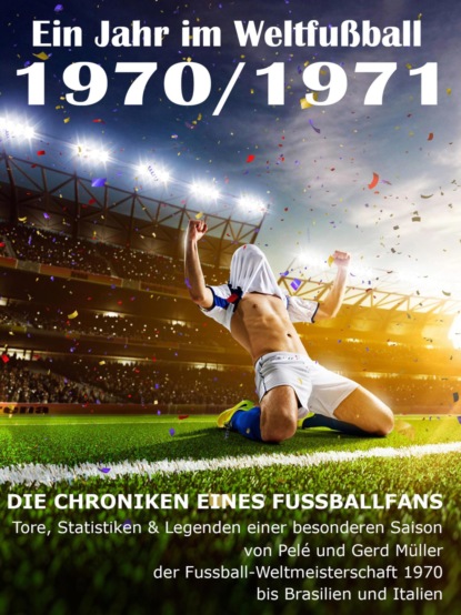 Скачать книгу Ein Jahr im Weltfußball 1970 / 1971