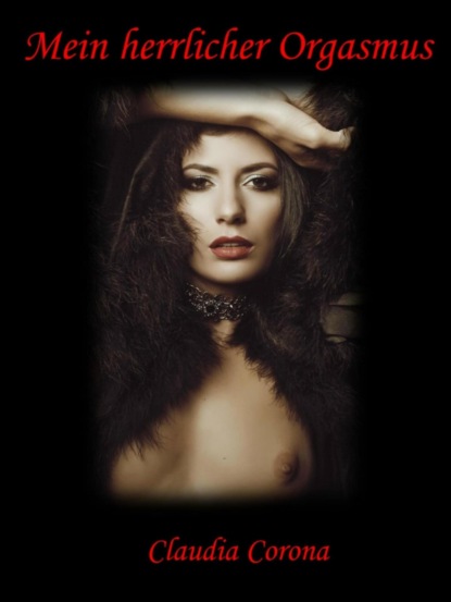 Скачать книгу Mein herrlicher Orgasmus