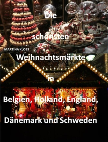 Скачать книгу Die schönsten Weihnachtsmärkte in Belgien, Holland, Dänemark und Schweden, England
