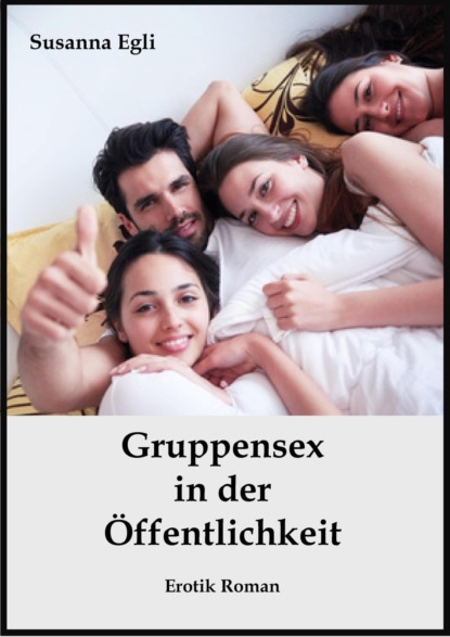 Скачать книгу Gruppensex in der Öffentlichkeit