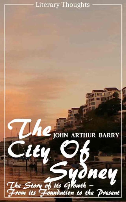 Скачать книгу The City of Sydney (John Arthur Barry) - fully illustrated - (Literary Thoughts Edition)