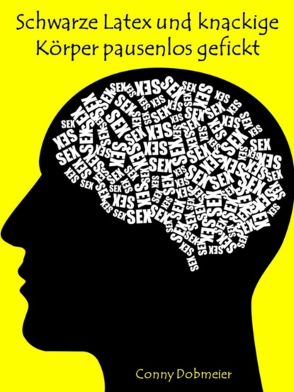 Скачать книгу Schwarze Latex und knackige Körper pausenlos gefickt