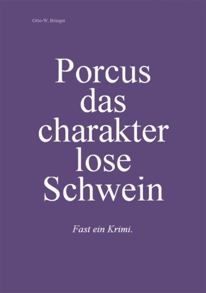 Скачать книгу Porcus das charakterlose Schwein