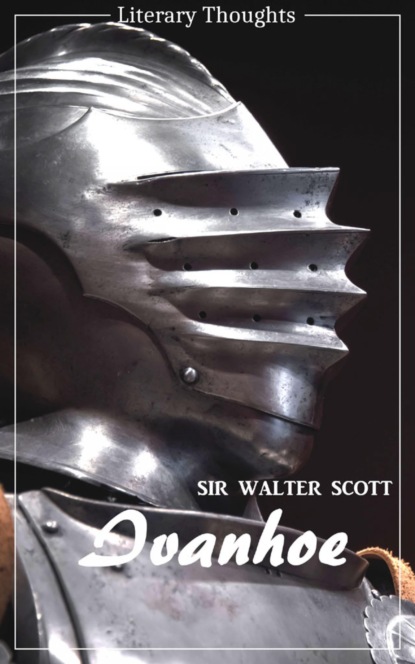 Скачать книгу Ivanhoe (Sir Walter Scott) (Literary Thoughts Edition)