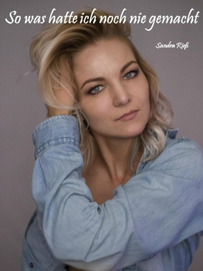 Скачать книгу So was hatte ich noch nie gemacht