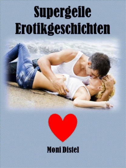 Скачать книгу Supergeile Erotikgeschichten
