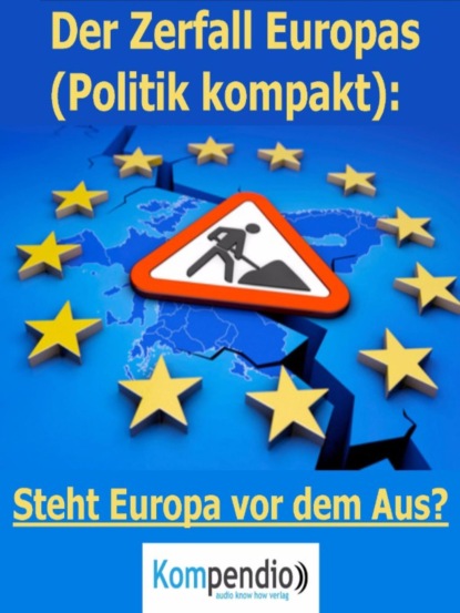 Скачать книгу Der Zerfall Europas (Politik kompakt)