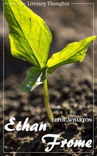Скачать книгу Ethan Frome (Edith Wharton) - illustrated - (Literary Thoughts Edition)