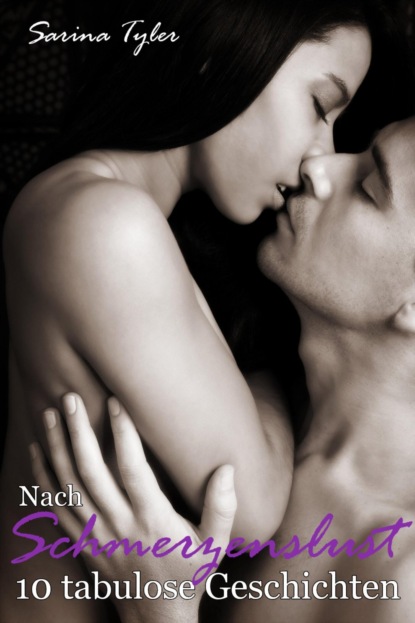 Скачать книгу Nach Schmerzenslust - 10 tabulose Geschichten