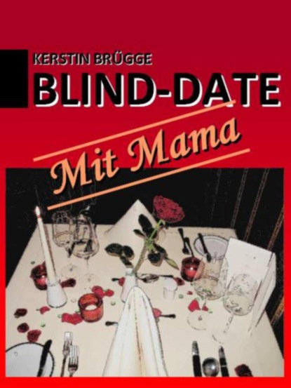 Скачать книгу Blind-Date mit Mama
