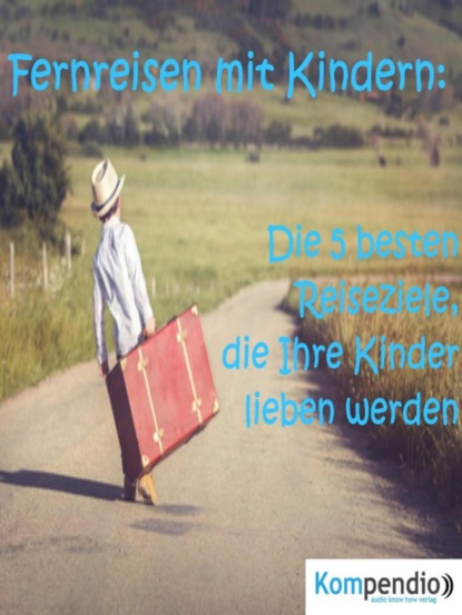 Скачать книгу Fernreisen mit Kindern: