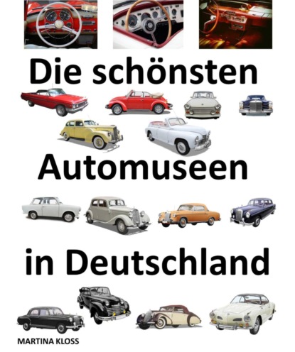 Скачать книгу Die schönsten Automuseen in Deutschland