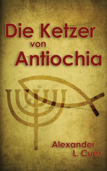 Скачать книгу Die Ketzer von Antiochia
