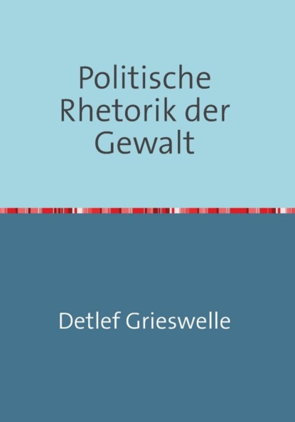 Скачать книгу Politische Rhetorik der Gewalt