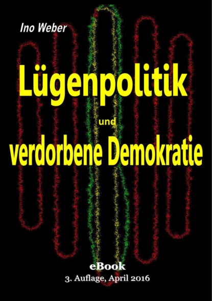 Скачать книгу Lügenpolitik und verdorbene Demokratie