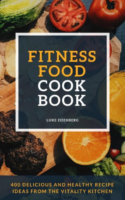 Скачать книгу Fitness Food Cookbook