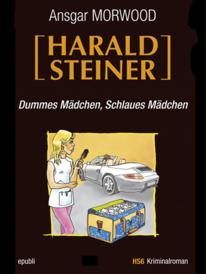 Скачать книгу Dummes Mädchen, schlaues Mädchen - Ein Fall für Harald Steiner