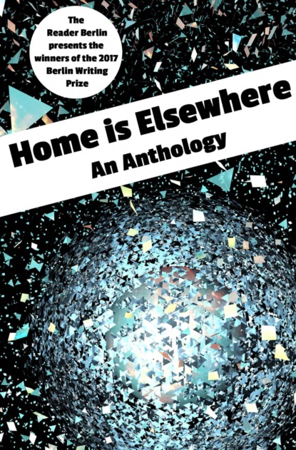 Скачать книгу HOME IS ELSEWHERE: An Anthology