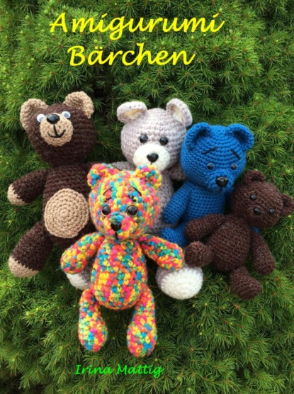 Скачать книгу Amigurumi - Bärchen