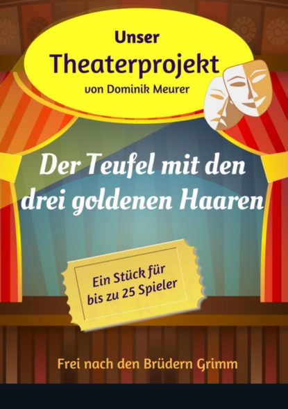 Скачать книгу Unser Theaterprojekt, Band 10 - Der Teufel mit den drei goldenen Haaren
