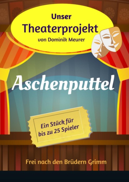 Скачать книгу Unser Theaterprojekt, Band 12 - Aschenputtel