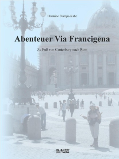 Скачать книгу Abenteuer Via Francigena
