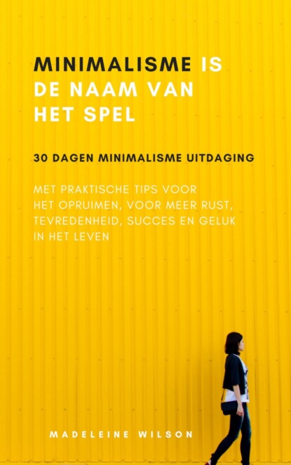 Скачать книгу Minimalisme Is De Naam Van Het Spel