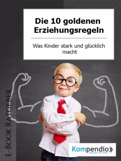 Скачать книгу Die 10 goldenen Erziehungsregeln
