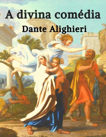 Скачать книгу Dante Alighieri: A Divina Comédia