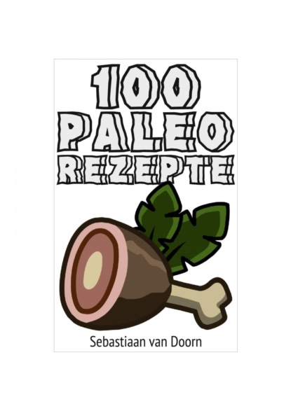 Скачать книгу 100 Paleo Rezepte
