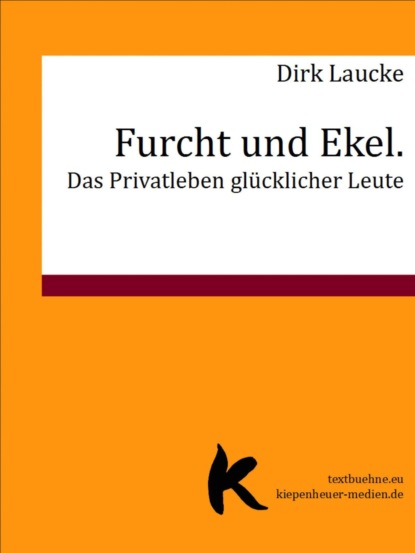 Скачать книгу Furcht und Ekel. Das Privatleben glücklicher Leute