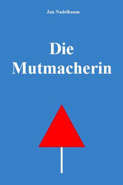 Скачать книгу Die Mutmacherin