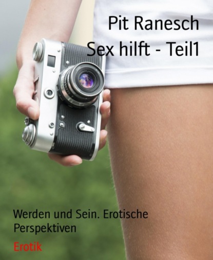 Скачать книгу Sex hilft - Teil1