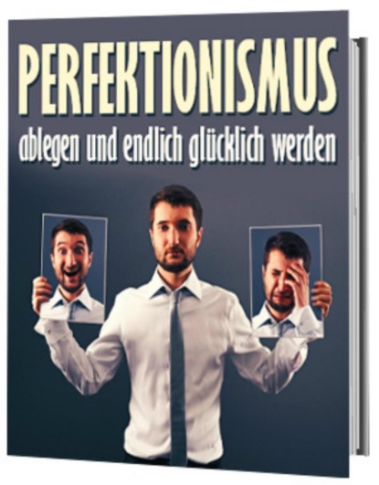 Скачать книгу Perfektionismus ablegen und endlich glücklich werden