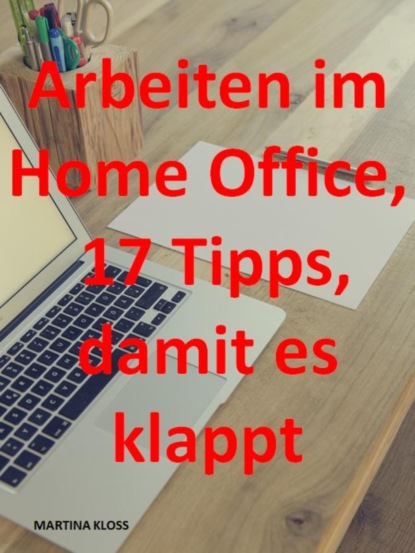 Скачать книгу Arbeiten im Homeoffice? 17 Tipps, damit es klappt