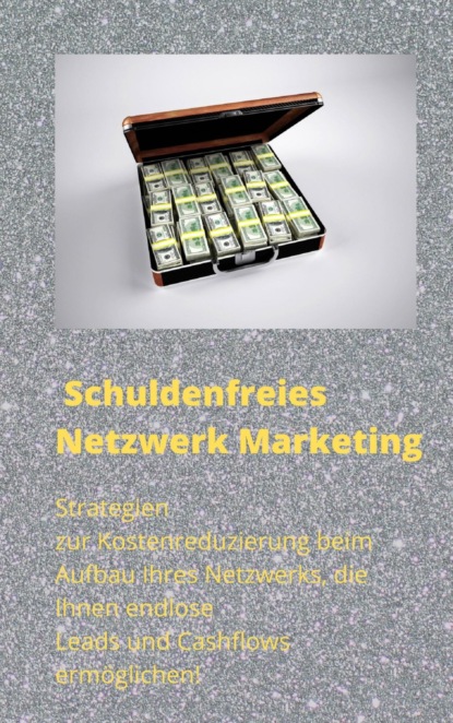 Скачать книгу Schuldenfreies Netzwerk Marketing