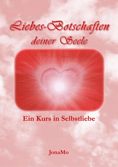 Скачать книгу Liebes-Botschaften deiner Seele