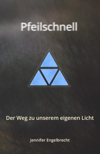 Скачать книгу Pfeilschnell - Der Weg zu unserem eigenen Licht