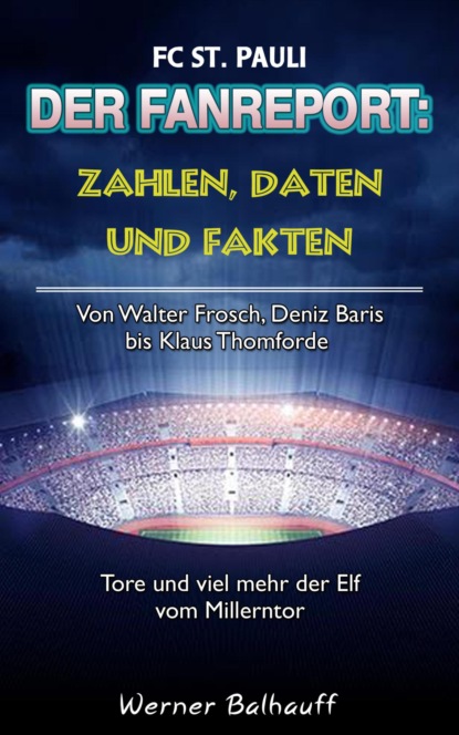 Скачать книгу Die Elf vom Millerntor – Zahlen, Daten und Fakten des FC St. Pauli