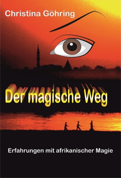 Скачать книгу Der magische Weg - Erfahrungen mit afrikanischer Magie