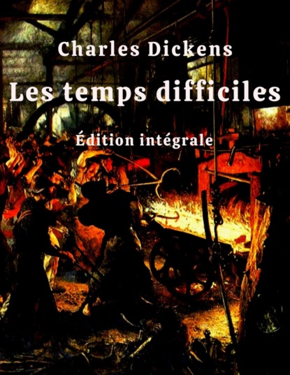Скачать книгу Les temps difficiles (Édition intégrale)