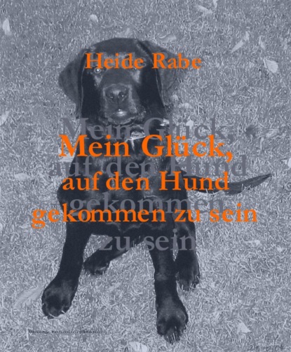 Скачать книгу Mein Glück, auf den Hund gekommen zu sein