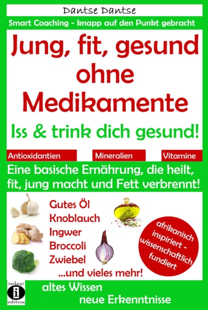Скачать книгу Jung, fit, gesund ohne Medikamente: Iss und trink dich gesund!
