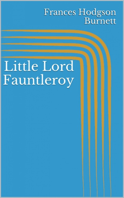 Скачать книгу Little Lord Fauntleroy