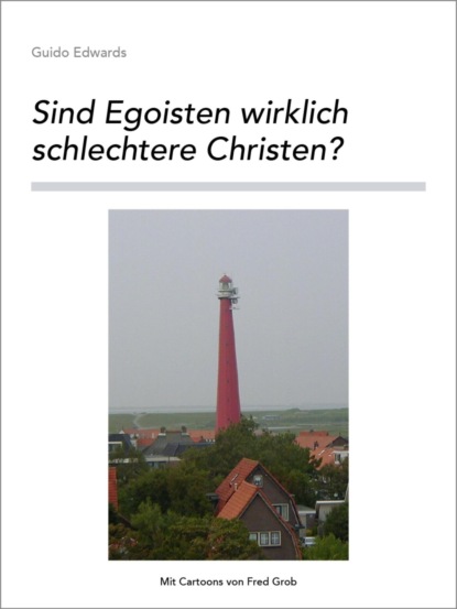 Скачать книгу Sind Egoisten wirklich schlechtere Christen?